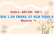 Bài 1.39 trang 27 SGK Toán 8 tập 1 Kết nối tri thức